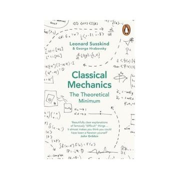 Classical Mechanics : The Theoretical Minimum - George Hrobovsky