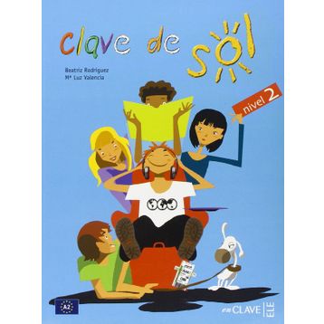 CLAVE DE SOL 2 LIBRO DEL ALUMNO (DERS KITABI) 10-13 YAŞ İSPANYOLCA ORTA-ALT SEVIYE - BEATRIZ RODRIGUEZ;M. LUZ VALENCIA