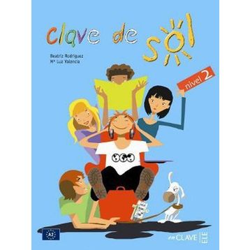 CLAVE DE SOL 2 LIBRO DEL ALUMNO (DERS KITABI) 10-13 YAŞ İSPANYOLCA ORTA-ALT SEVIYE - BEATRIZ RODRIGUEZ;M. LUZ VALENCIA