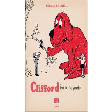 Clifford İyilik Peşinde - Norman Bridwell - Uçan Fil Yayınları