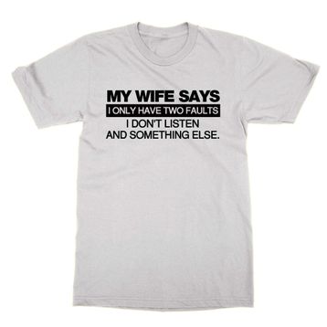 Cliquewear My Wife Says I Only Have Two Fault Beyaz Erkek T-shirt