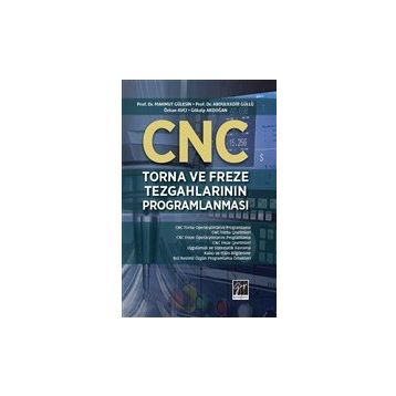 Cnc Torna ve Freze Tegahlarının Programlanması - Gazi Kitabevi Kolektif