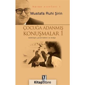 ÇOCUĞA ADANMIŞ KONUŞMALAR - MUSTAFA RUHI ŞİRİN