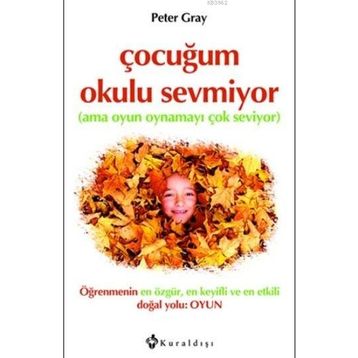Çocuğum Okulu Sevmiyor - Peter Gray