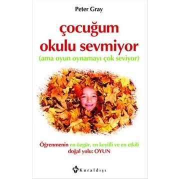 Çocuğum Okulu Sevmiyor - Peter Gray