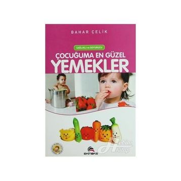 Çocuğuma En Güzel Yemekler - Bahar Tavus Çelik