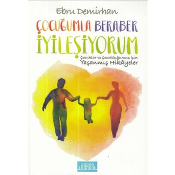 Çocuğumla Beraber İyileşiyorum - Ebru Demirhan