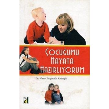 ÇOCUĞUMU GENÇLİĞE VE HAYATA HAZIRLIYORUM - ADEM DURMUŞ