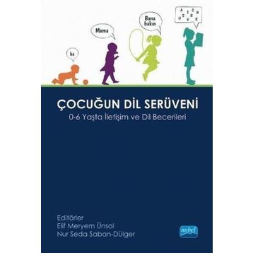 Çocuğun Dil Serüveni 0 - 6 Yaşta İletişim ve Dil Becerileri - Nobel Yayınları
