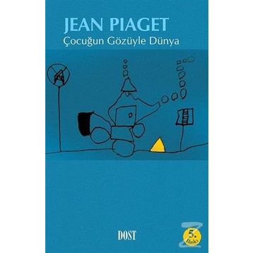 ÇOCUĞUN GÖZÜYLE DÜNYA - JEAN PIAGET