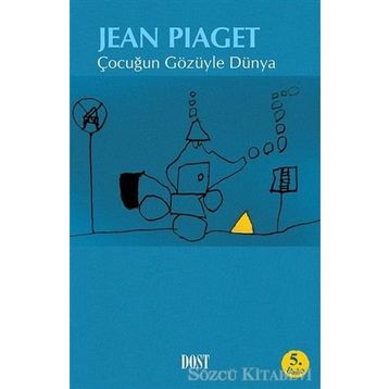 ÇOCUĞUN GÖZÜYLE DÜNYA - JEAN PIAGET