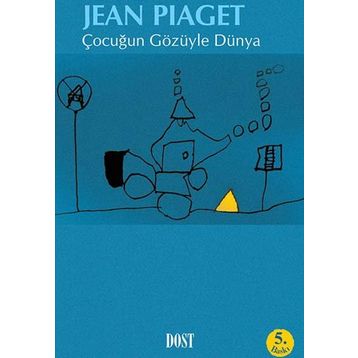 ÇOCUĞUN GÖZÜYLE DÜNYA - JEAN PIAGET