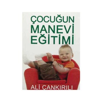 Çocuğun Manevi Eğitimi - Ali Çankırılı