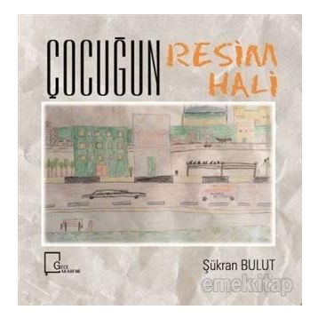 Çocuğun Resim Hali - Şükran Bulut