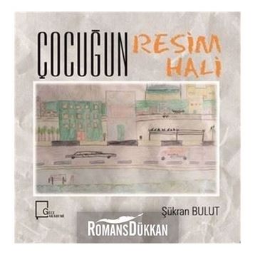 Çocuğun Resim Hali - Şükran Bulut