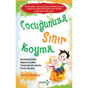 Çocuğunuza Sınır Koyma - Robert J. Mackenzie