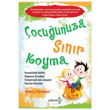 Çocuğunuza Sınır Koyma - Robert J. Mackenzie