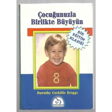 ÇOCUĞUNUZLA BİRLİKTE BÜYÜYÜN