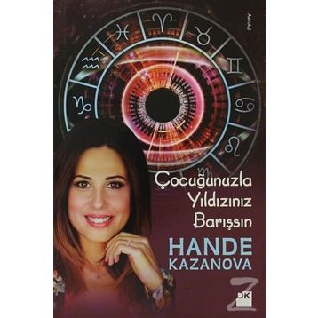 ÇOCUĞUNUZLA YILDIZINIZ BARIŞSIN - HANDE KAZANOVA