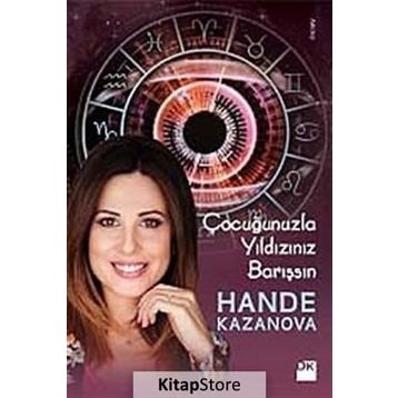 ÇOCUĞUNUZLA YILDIZINIZ BARIŞSIN - HANDE KAZANOVA