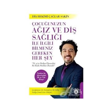 Çocuğunuzun Ağız Ve Diş Sağlığı İle İlgili Bilmeniz Gereken Her Şey - Çağlar Sakin