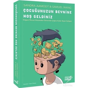 ÇOCUĞUNUZUN BEYNINE HOŞGELDINIZ - SAM WANG;SANDRA AAMODT