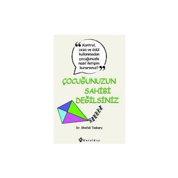 Çocuğunuzun Sahibi Değilsiniz - Shefali Tsabary