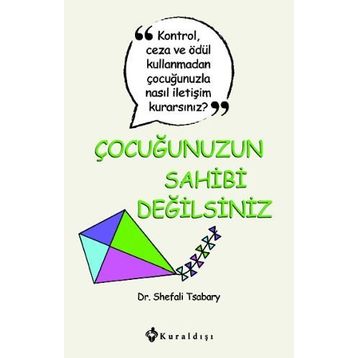 Çocuğunuzun Sahibi Değilsiniz - Shefali Tsabary