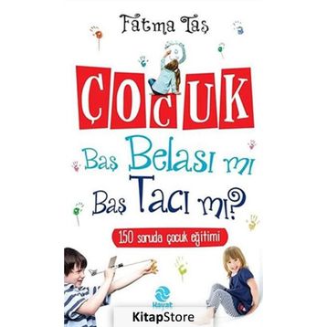 ÇOCUK BAŞ BELASI MI BAŞ TACI MI - FATMA TAŞ