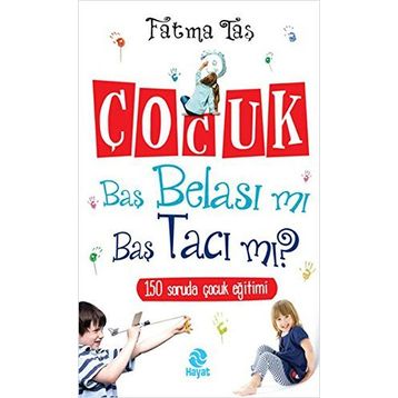 ÇOCUK BAŞ BELASI MI BAŞ TACI MI - FATMA TAŞ