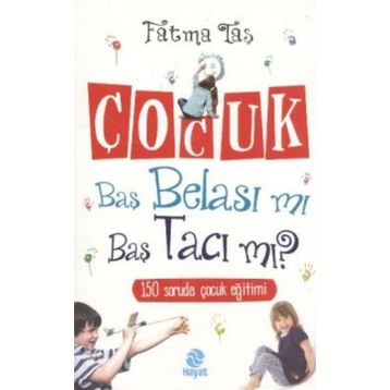 ÇOCUK BAŞ BELASI MI BAŞ TACI MI - FATMA TAŞ