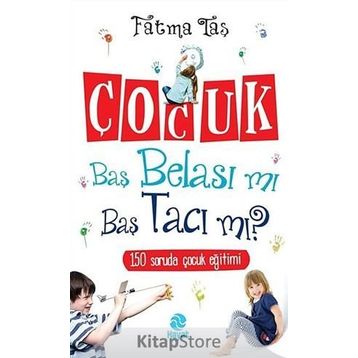 ÇOCUK BAŞ BELASI MI BAŞ TACI MI - FATMA TAŞ