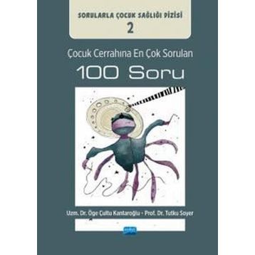 Çocuk Cerrahına En Çok Sorulan 100 Soru Nobel Akademik Yayıncılık