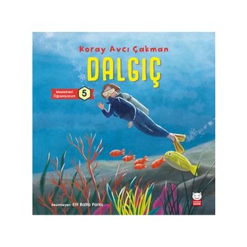 Çocuk Dalgıç - Meslekleri Öğreniyorum 5 - Koray Avcı