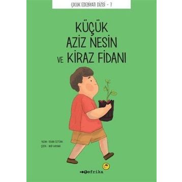 Çocuk Edebiyatı Dizisi 7 - Küçük Aziz Nesin ve Kiraz Fidanı