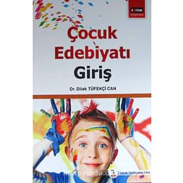 Çoçuk Edebiyatı Giriş - Dilek Tüfekçi Can