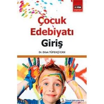 Çoçuk Edebiyatı Giriş - Dilek Tüfekçi Can