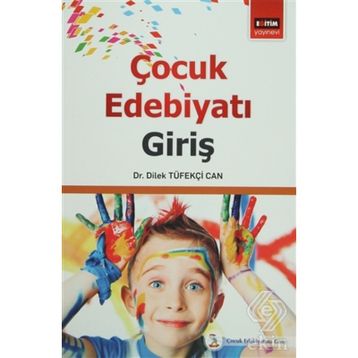 Çoçuk Edebiyatı Giriş - Dilek Tüfekçi Can