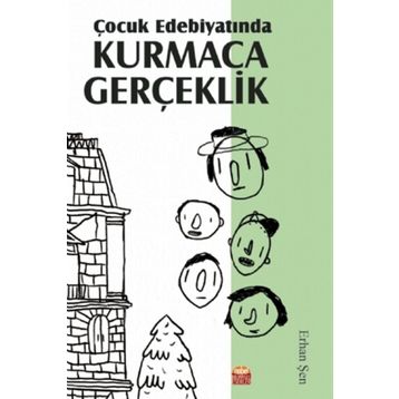 Çocuk Edebiyatında Kurmaca Gerçeklik - Erhan Şen