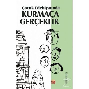 Çocuk Edebiyatında Kurmaca Gerçeklik - Erhan Şen