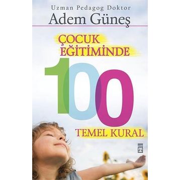 Çocuk Eğitiminde 100 Temel Kural-Timaş Yayınları