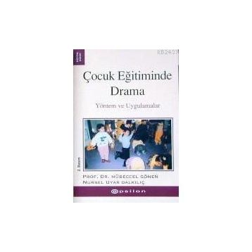 ÇOCUK EĞİTİMİNDE DRAMA - MÜBECCEL GÖNEN