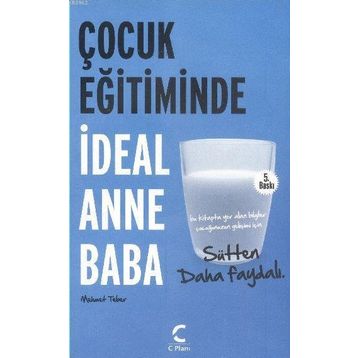 ÇOCUK EĞİTİMİNDE İDEAL ANNE BABA SÜTTEN DAHA FAYDALI - MEHMET TEBER