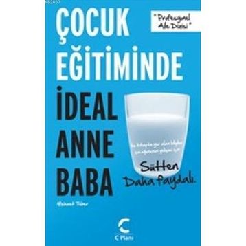 ÇOCUK EĞİTİMİNDE İDEAL ANNE BABA SÜTTEN DAHA FAYDALI - MEHMET TEBER
