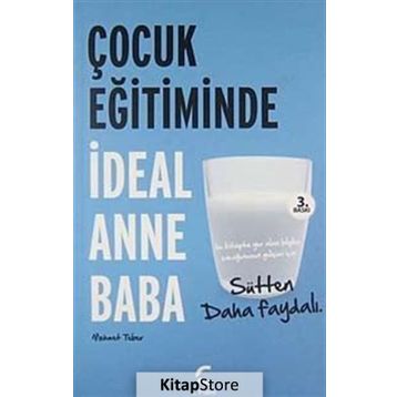 ÇOCUK EĞİTİMİNDE İDEAL ANNE BABA SÜTTEN DAHA FAYDALI - MEHMET TEBER