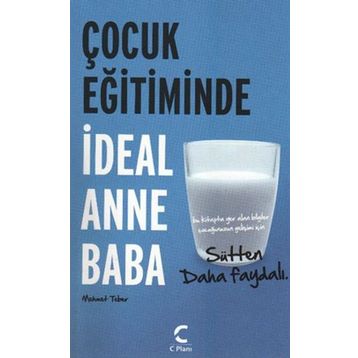ÇOCUK EĞİTİMİNDE İDEAL ANNE BABA SÜTTEN DAHA FAYDALI - MEHMET TEBER