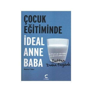 ÇOCUK EĞİTİMİNDE İDEAL ANNE BABA SÜTTEN DAHA FAYDALI - MEHMET TEBER