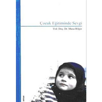 ÇOCUK EĞİTİMİNDE SEVGI - MUSA BILGIZ