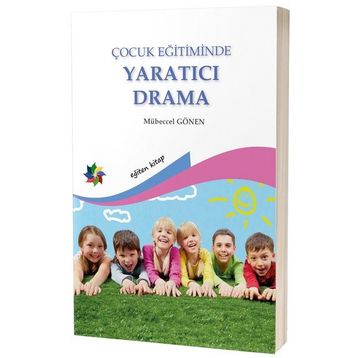 ÇOCUK EĞİTİMİNDE YARATICI DRAMA - MÜBECCEL GÖNEN