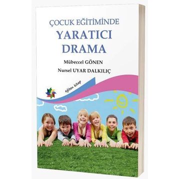 ÇOCUK EĞİTİMİNDE YARATICI DRAMA - MÜBECCEL GÖNEN